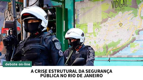 A Crise Estrutural Da Segurança Pública No Rio De Janeiro Youtube