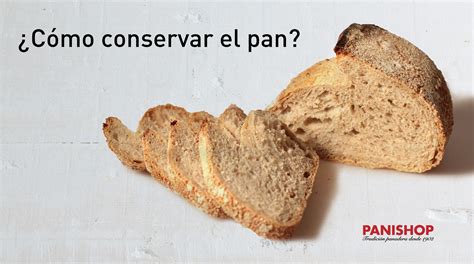 Como Conservar El Pan Panishop