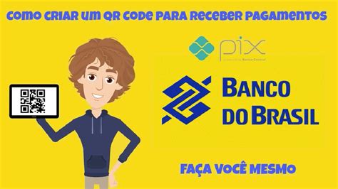 Como Criar Um Qr Code No Banco Do Brasil E Receber Pelo Pix Youtube