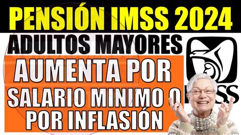 Urgente que lo escuchesPensión IMSS aumenta por salario mínimo o