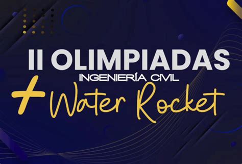 II Olimpiadas de Ingeniería Civil Water Rocket están de regreso