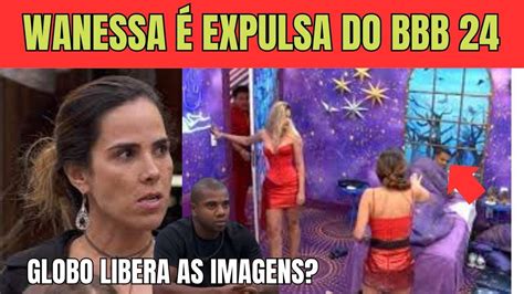 WANESSA CAMARGO É EXPULSA DO BBB 24 APÓS AGREDIR DAVI YouTube