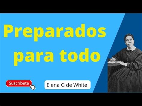 Preparados Para Todo Elena G De White YouTube