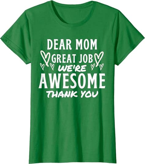 Dear Mom Great Job Were Awesome Thank You Mothers Day T Shirt