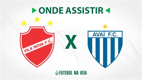 Vila Nova X Avaí Onde Assistir Ao Vivo Horário Do Jogo E Escalações