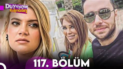 Duymayan Kalmasın 117 Bölüm YouTube