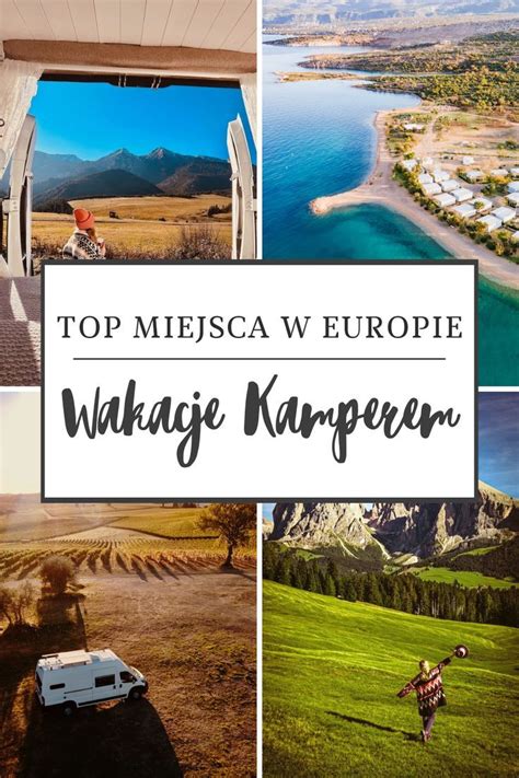 Wakacje kamperem w europie top 10 destynacji dla miłośników podróży na