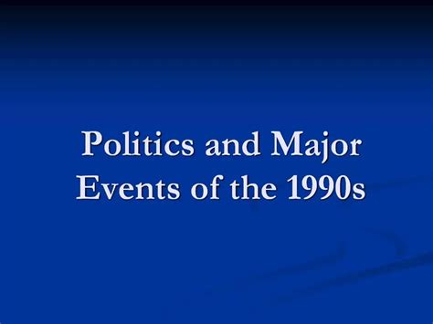 Ppt Politics And Major Events Of The 1990s Powerpoint Presentation