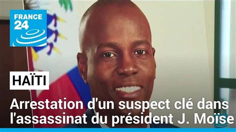 Haïti arrestation de Joseph Félix Badio suspect clé dans l assassinat