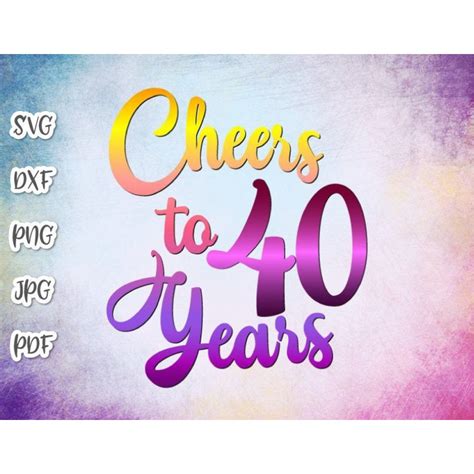 40th Birthday Svg Files For Cricut Cheers To 40 Years Her Him