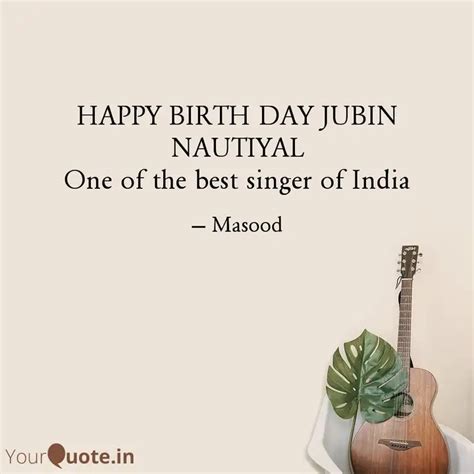 Happy Birth Day Jubin Nau Quotes Writings By Masud Hassan