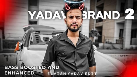 YADAV BRAND 2 BASS BOOSTED ELVISH YADAV Sunny Yaduvanshi Ft AK