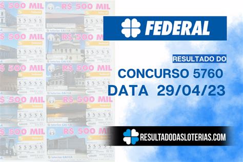 Concurso 5760 confira bilhetes sorteados na Federal deste sábado 29 04