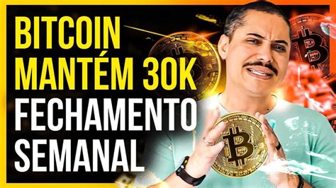 Bitcoin Mant M K Fechamento Semanal Youtube