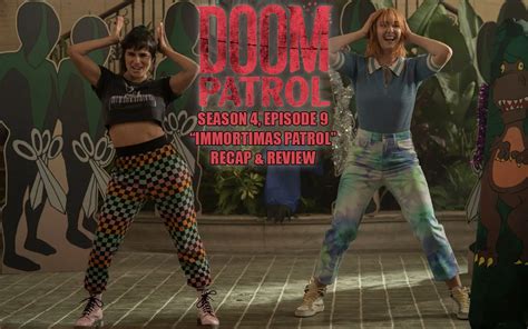 Doom Patrol Season 4 Episode 9 Immortimas Patrol Recap Comic Book Club