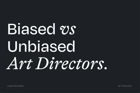 biased  unbiased art directors art directors  stay unbiased