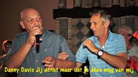 Danny Davis Jij Denkt Maar Dat Je Alles Mag Van Mij Youtube