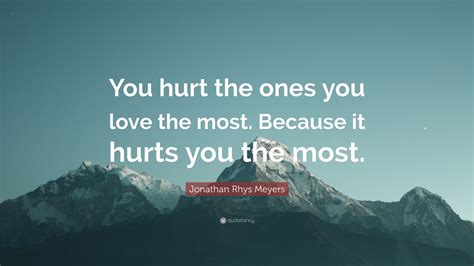 Quotes On Loved Ones Hurting You Trudi Hyacinth