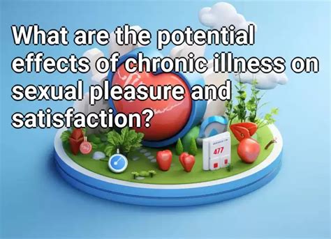 What Are The Potential Effects Of Chronic Illness On Sexual Pleasure