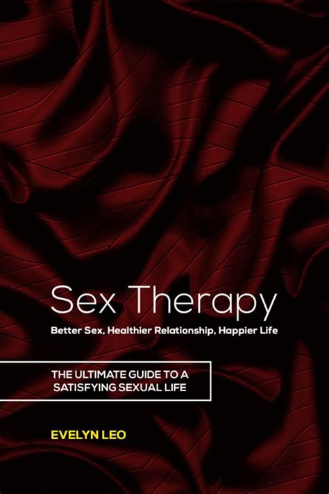 SEX THERAPY BETTER SEX HEALTHIER RELATIONSHIP HAPPIER LIFE The