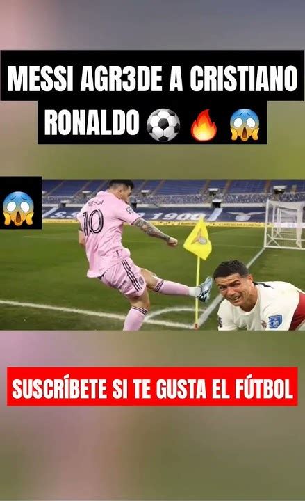 Messi Intenta Ag3dir A Cristiano Ronaldo😱😱😱 Messi Cristianoronaldo