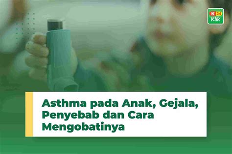 Asma Pada Anak Gejala Penyebab Dan Cara Mengobatinya K24klik