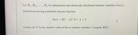 Solved Let X1 X2 Dots Xn Be Independent And Identically Chegg