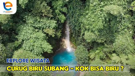 WISATA ALAM SUBANG CURUG KOLEANGKAK CURUG BIRU MASIH ALAMI TERAWAT