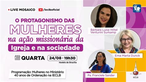 Live O Protagonismo Das Mulheres Na A O Mission Ria Da Igreja E Na