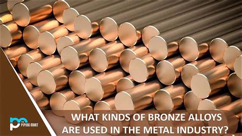 What Kinds Of Bronze Alloys Are Used In The Metal Industry Thepipingmart Blog