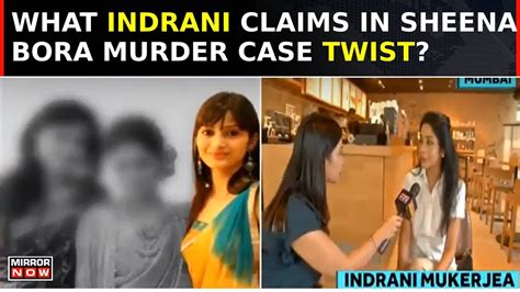 Exclusive Indrani Mukerjea Claims Sheena Could Be Alive CBI Admits