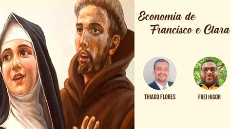 Economia De Francisco E Clara Youtube