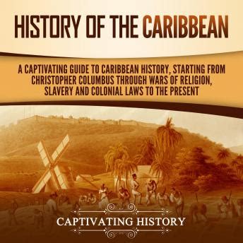 History of the Caribbean: A Captivating Guide to Caribbean History ...