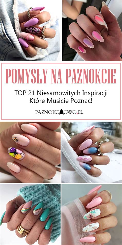 Pomys Y Na Paznokcie Top Niesamowitych Inspiracji Kt Re Musicie