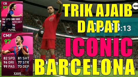 Trik Ajaib Cara Mendapatkan Iconic Moment Barcelona Efootball Pes