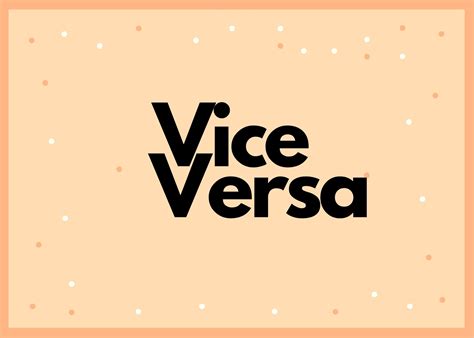 Vice Versa: History, Meaning and Use - BusinessWritingBlog