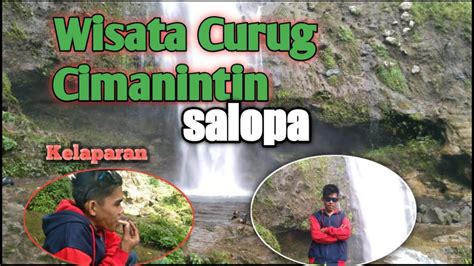 CURUG CIMANINTIN SALOPA TASIKMALAYA YouTube