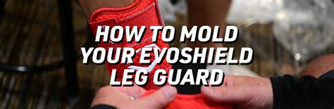 How To Mold Your Evoshield Leg Guard Evoshield