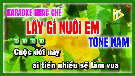 Karaoke LẤY GÌ NUÔI EM Nghèo Thì Lấy Gì Để Lo Lắng Cho Em TONE NAM