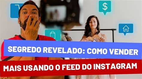 Como Vender Mais Usando O Feed Da Postagem Os Segredos Revelados YouTube