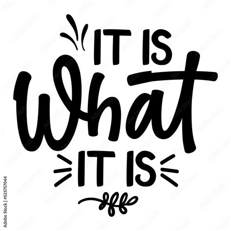 It Is What It Is Quotes Hadria Jaquenette