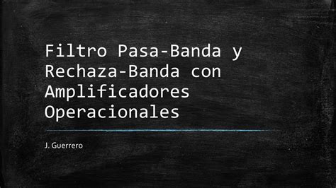 Filtro Pasa Banda Y Rechaza Banda Con Amplificadores Operacionales