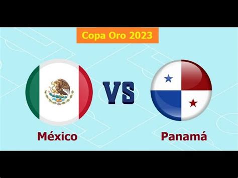 Mexico Vs Panama Concacaf Copa De Oro Final Youtube