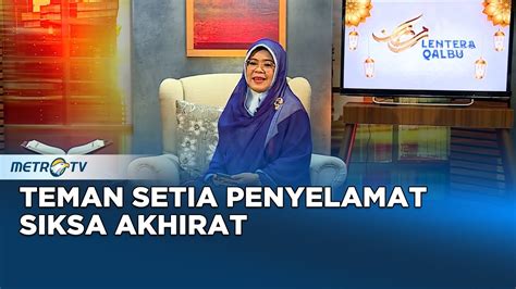 Lentera Qalbu Teman Setia Penyelamat Siksa Akhirat Youtube