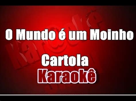 O Mundo é um Moinho Cartola Karaokê YouTube