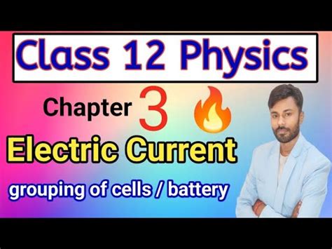 Current Electricity 12 Grouping Of Cells Series Parallel And Mixed