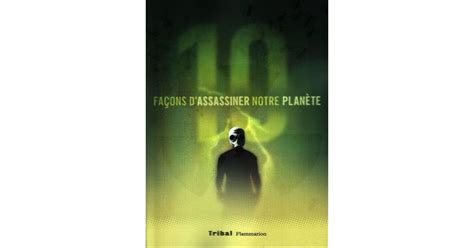 10 façons d assassiner notre planète by Danielle Martinigol