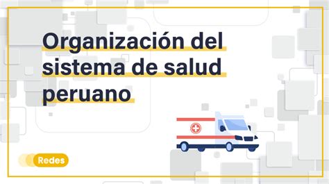 Organización del sistema de salud peruano REDES