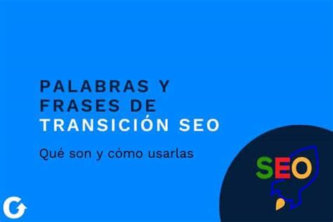 Palabras y frases de transición SEO qué son y cómo usarlas Rodanet