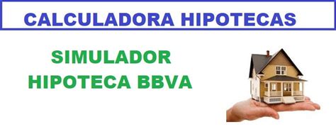 Simulador De Hipoteca BBVA Calculadora